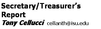 Text Box: Secretary/Treasurers Report Tony Cellucci  cellanth@isu.edu